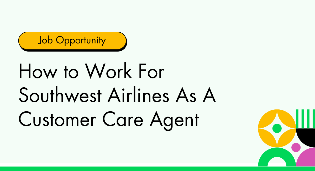 How to Work For Southwest Airlines As A Customer Care Agent