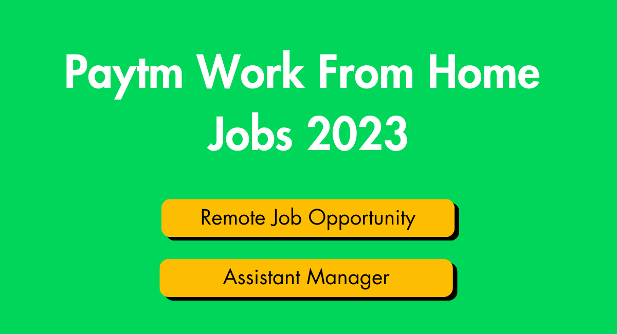 Paytm Work From Home Jobs 2023