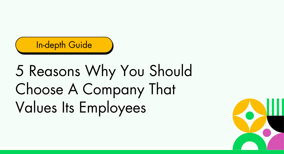 Reasons Why You Should Choose A Company That Values Its Employees